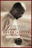 How would love respond by Kurek Ashley