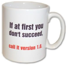 If at first you don't succeed, call it version 1.0