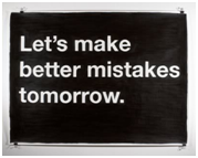 Let's make better mistakes tomorrow