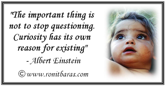 The important thing is not to stop questioning. Curiosity has its own reason for existing - Albert Einstein