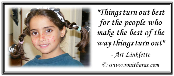 Things turn out best for the people who make the best of the way things turn out - Art Linklette