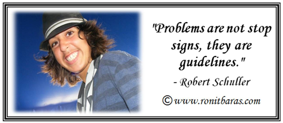 Problems are not stop signs, they are guidelines - Robert Schuller