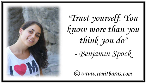 Trust yourself. You know more than you think you do - Benjamin Spock