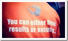 You can either have results on excuses (t-shirt)