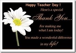 Happy Teacher Day! Here's a special Thank You...For making me what I am today! You made a wonderful difference in my life!