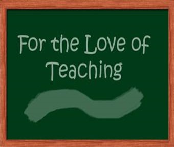 For the Love of Teaching