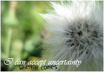 I can accept uncertainty when it comes