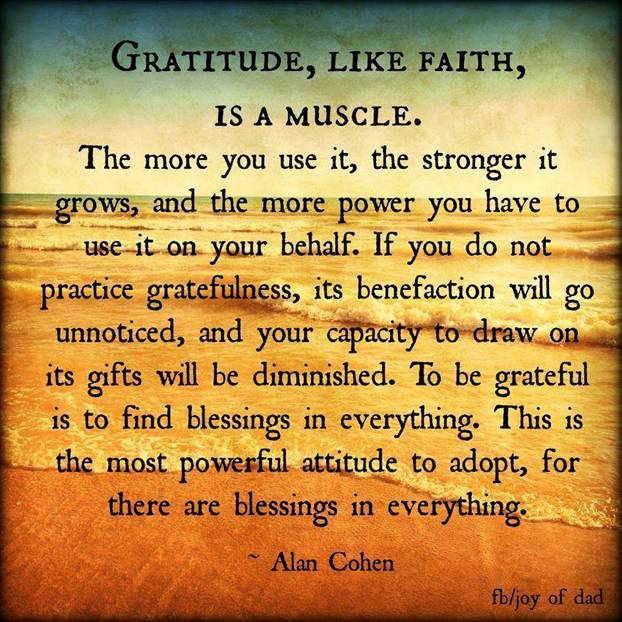 The more grateful you are the easier it is to be grateful