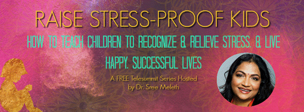 Raise Stress-Proof Kids: how to teach children to recognize & relieve stress & live happy, successful lives
