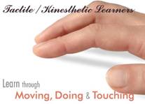 Tactic/kinesthetic learners learn through moving, doing and touching